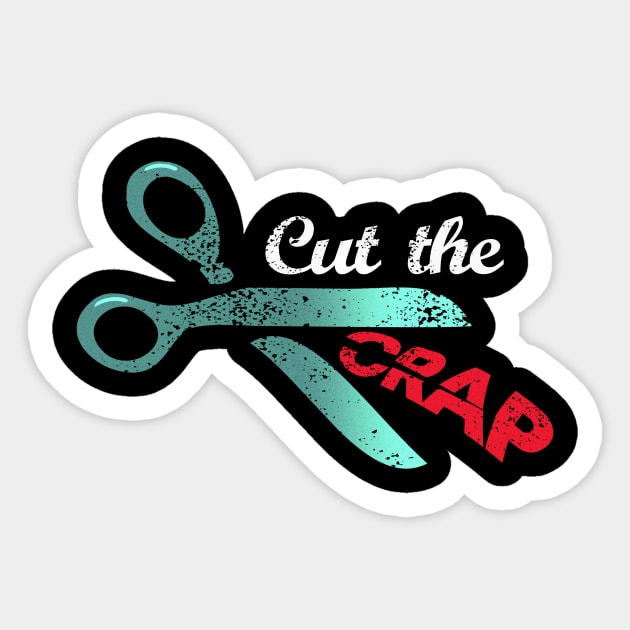 Cut The Crap Sticker by BennyBruise